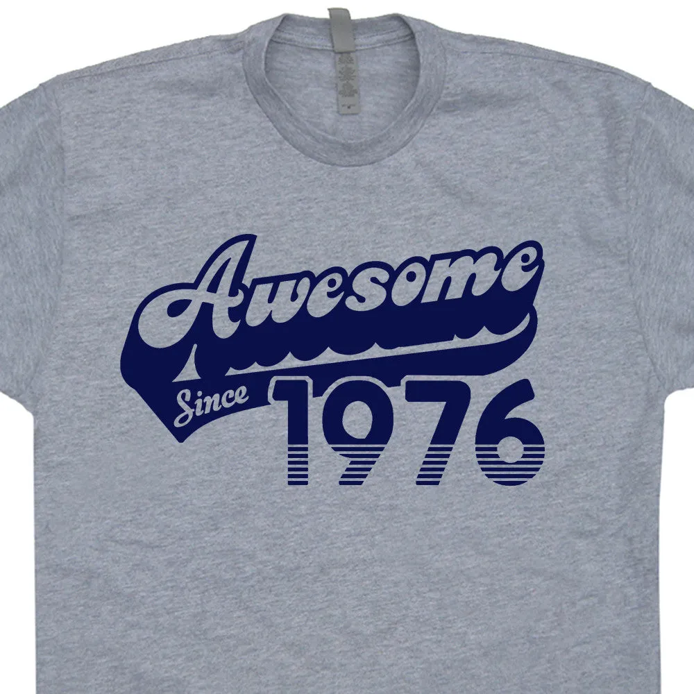 1976 T Shirt 40th Birthday T Shirt Awesome Since 1976 Tee
