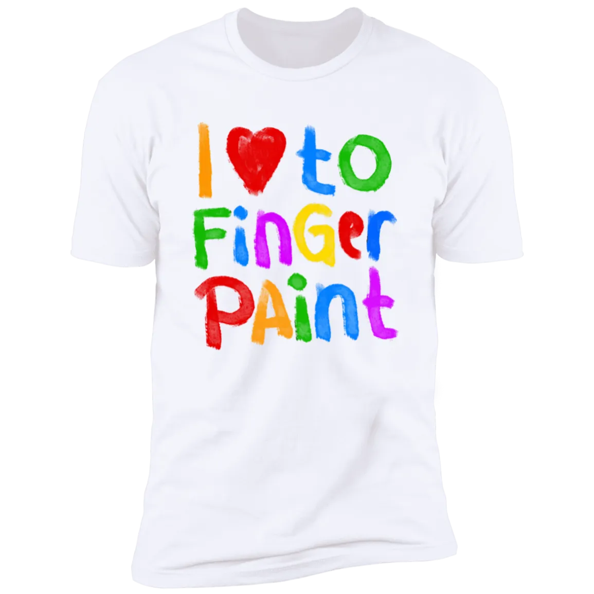 I Like To Finger Paint | Deluxe White Tee (Unisex)*