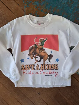 Save a Horse Ride a Cowboy Sweatshirt - WS